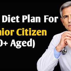 Super Health Diet Plan After 60 – What You Eat Can Save Your Life