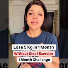 1 Month Challenge | Lose 5 Kg Without Diet / Exercise #drshikhasingh #howtoloseweightfast #food