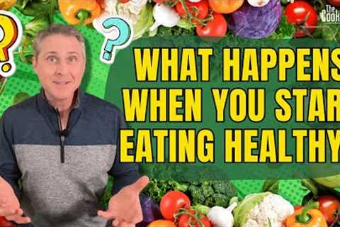 What Happens When You Start Eating Healthy?