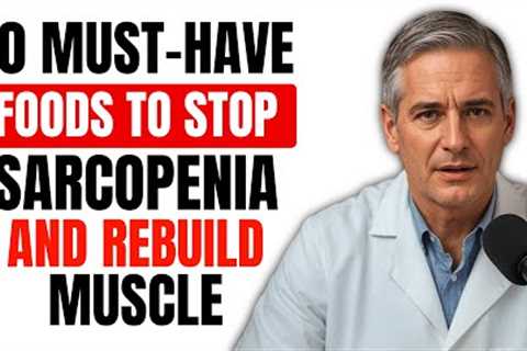 10 MUST-HAVE Foods That Stop Muscle Loss in Seniors ( Sarcopenia Prevention Diet )