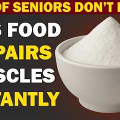 The One Superfood That REVERSES Muscle Loss in Seniors